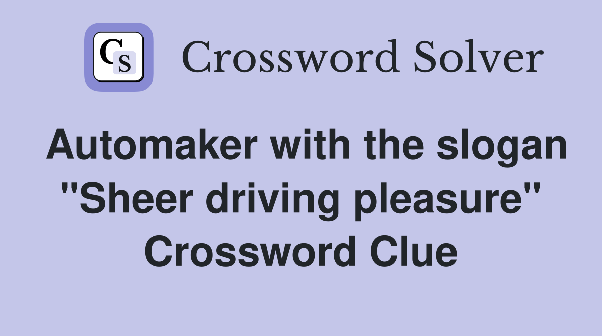 Automaker with the slogan "Sheer driving pleasure" Crossword Clue